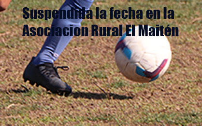 ASOC RURAL EL MAITEN SUSPENDIO 5ª FECHA