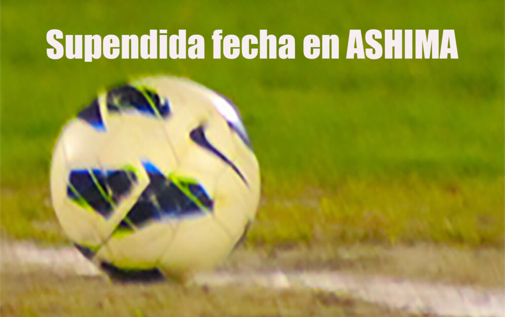 NO SE JUEGA ESTE FIN DE SEMANA EN LA ASHIMA